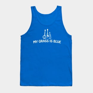 My Grass is Blue - white text Tank Top